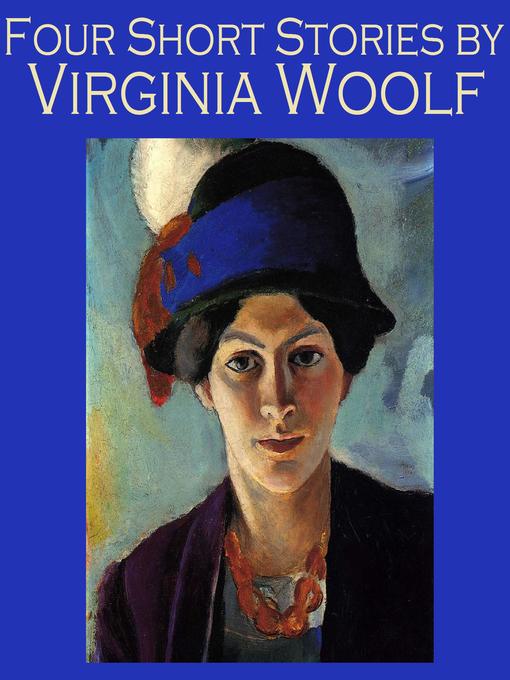 Title details for Four Short Stories by Virginia Woolf by Virginia Woolf - Available